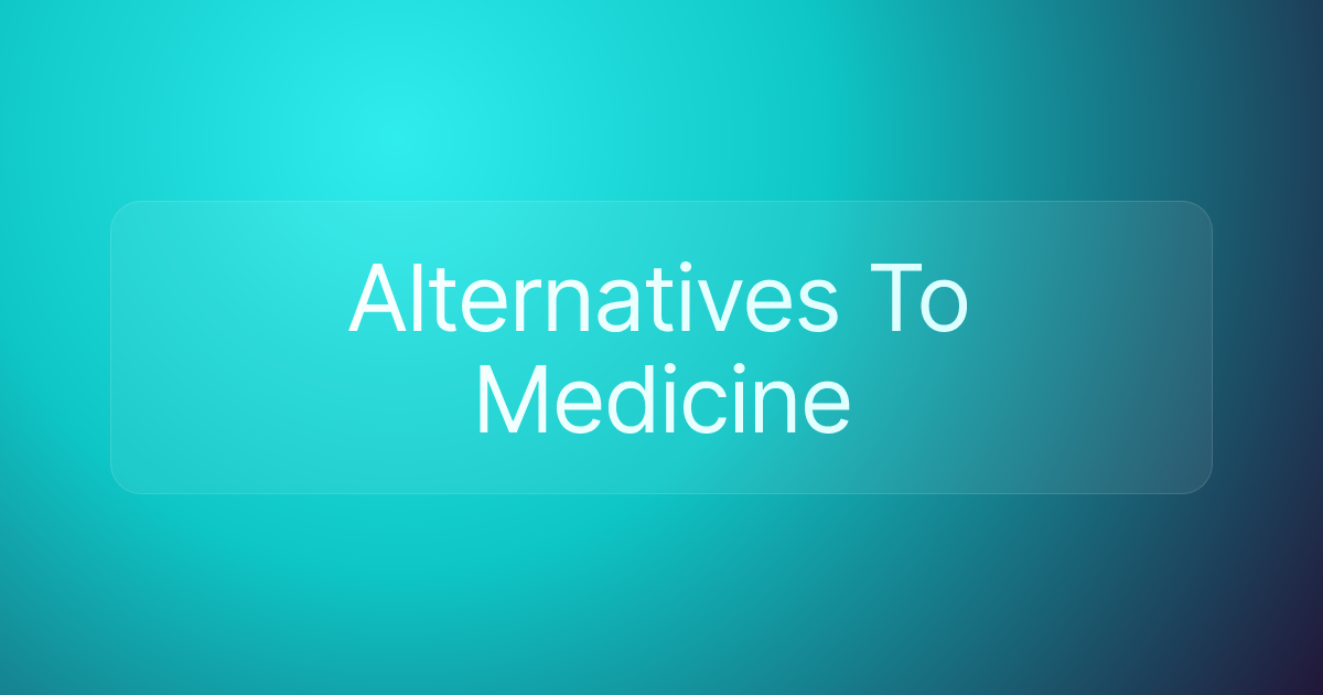 Alternatives To Medicine