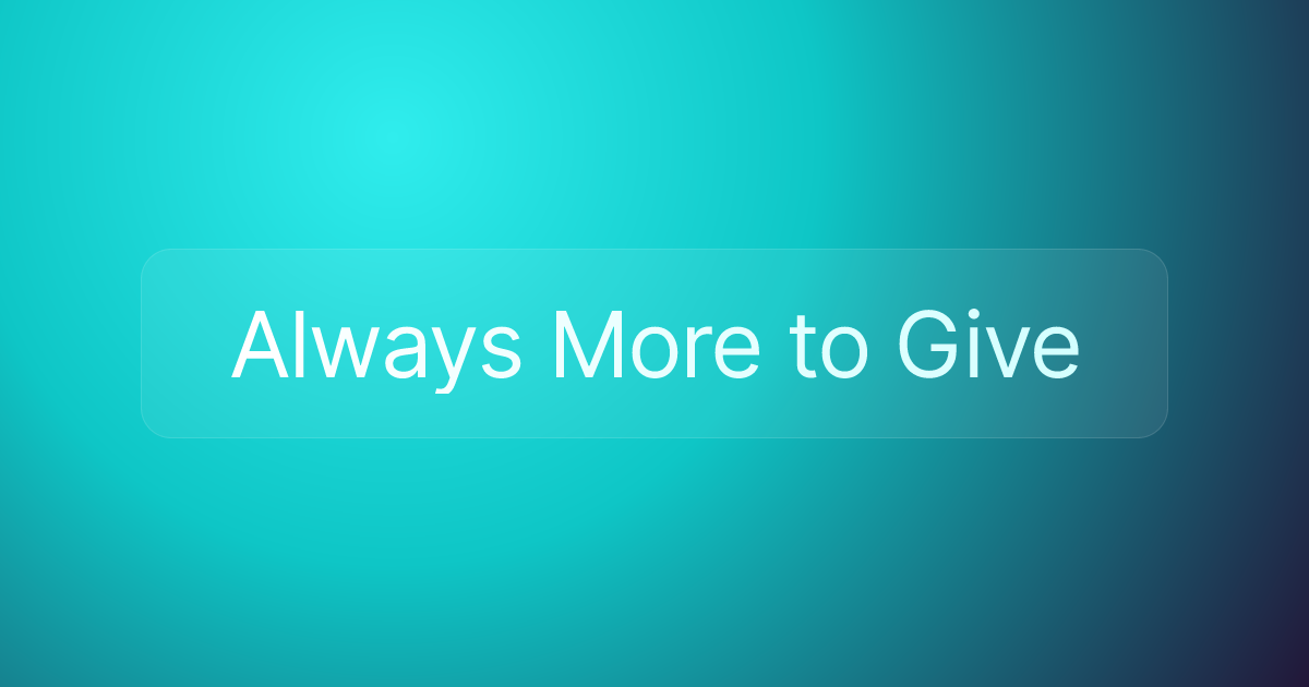 Always More to Give