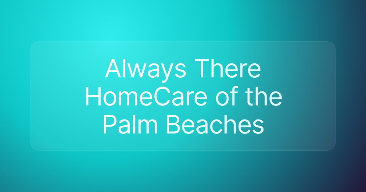Always There HomeCare of the Palm Beaches