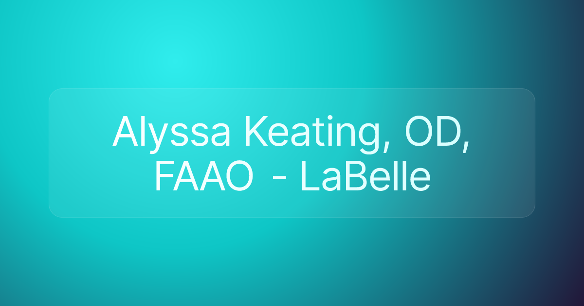 Alyssa Keating, OD, FAAO - LaBelle