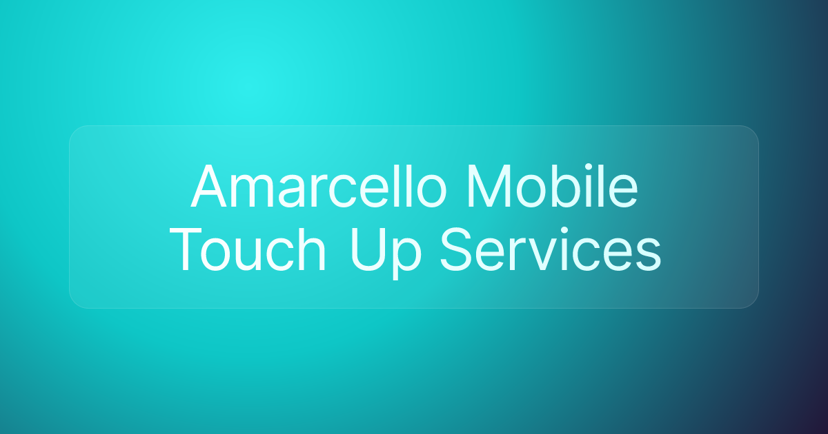 Amarcello Mobile Touch Up Services