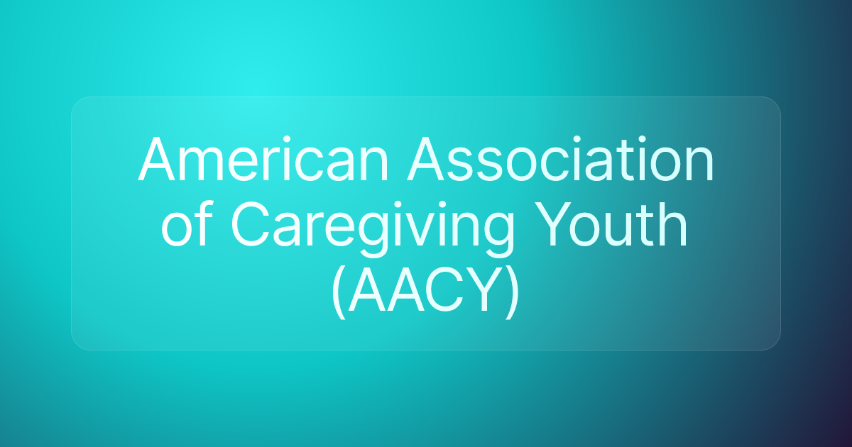 American Association of Caregiving Youth (AACY)