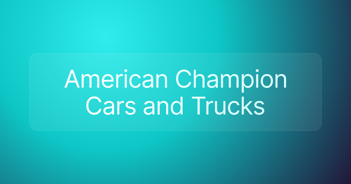 American Champion Cars and Trucks