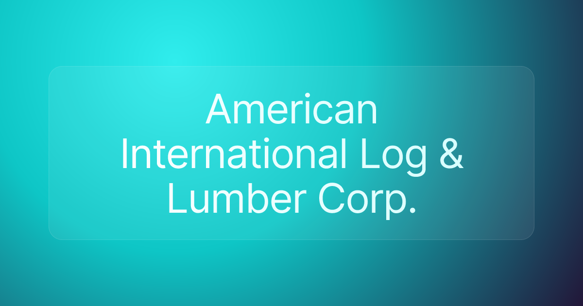 American International Log & Lumber Corp.