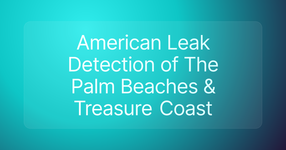 American Leak Detection of The Palm Beaches & Treasure Coast