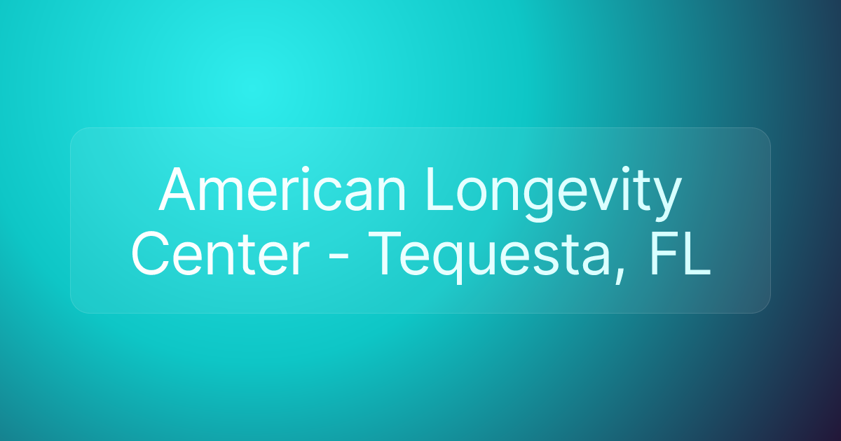 American Longevity Center - Tequesta, FL