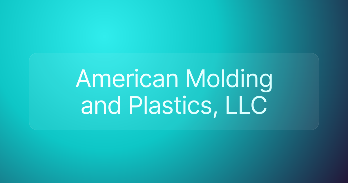 American Molding and Plastics, LLC