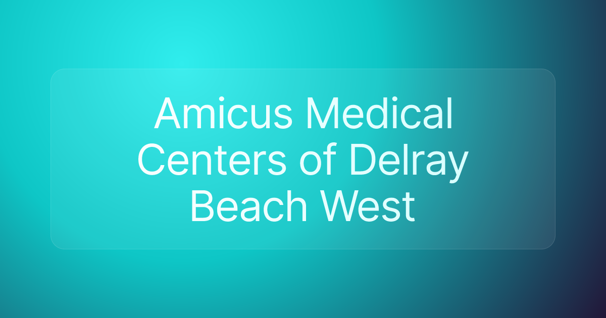 Amicus Medical Centers of Delray Beach West