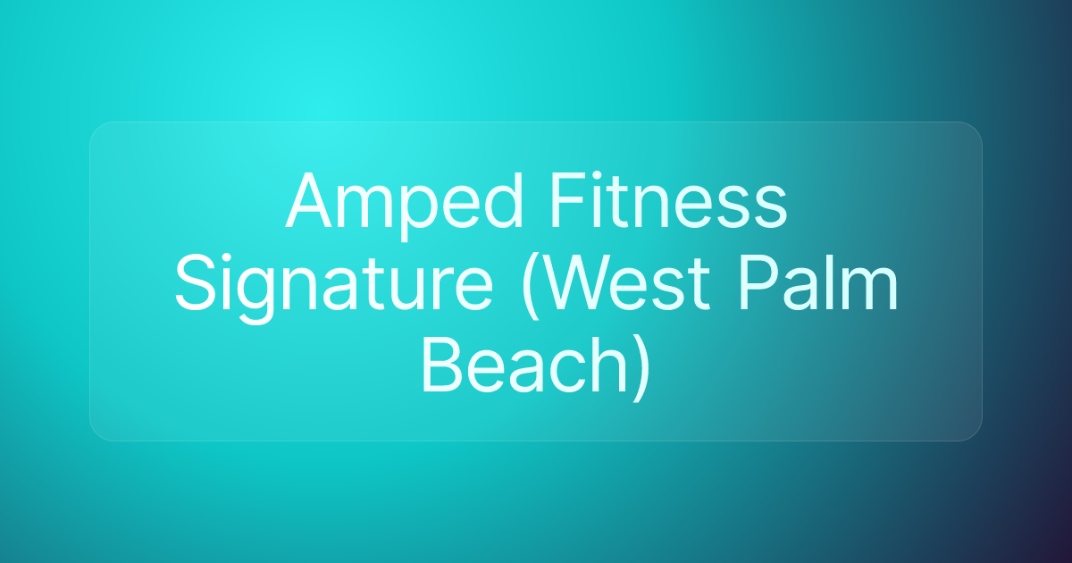 Amped Fitness Signature (West Palm Beach)