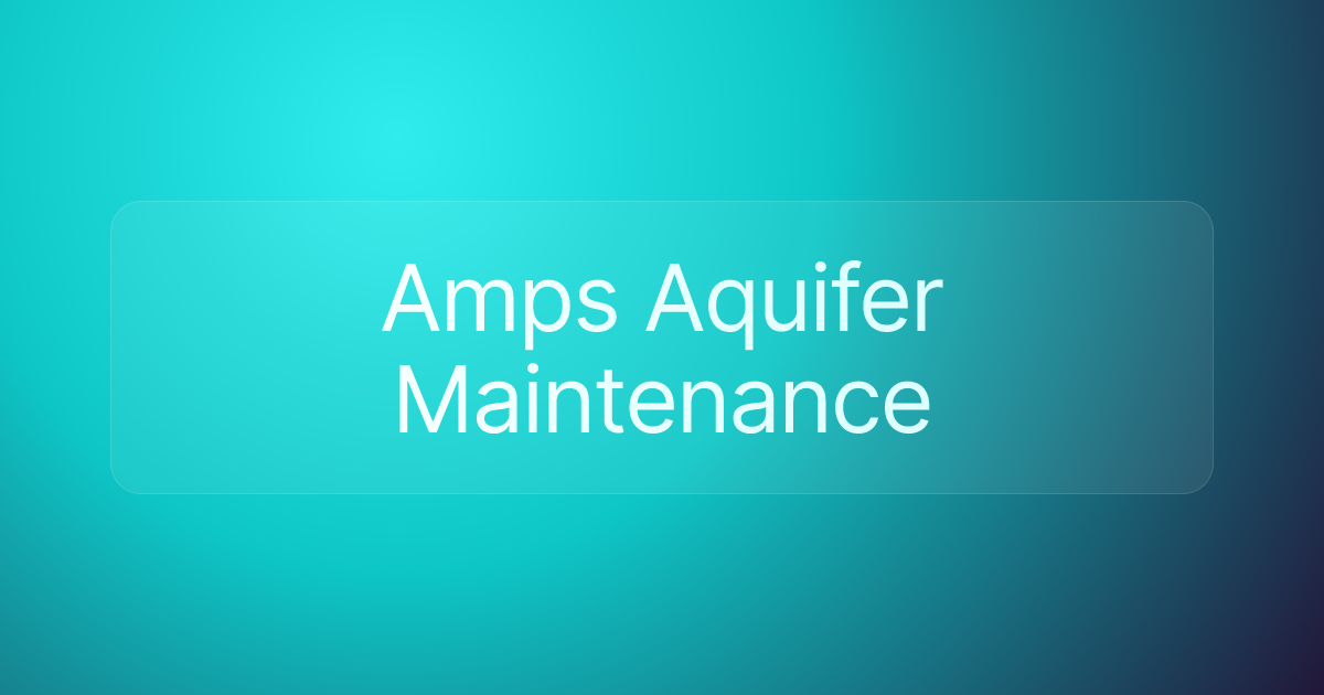 Amps Aquifer Maintenance