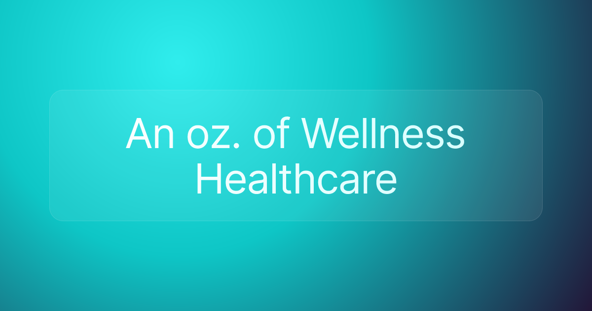 An oz. of Wellness Healthcare