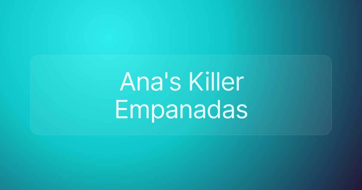 Ana's Killer Empanadas