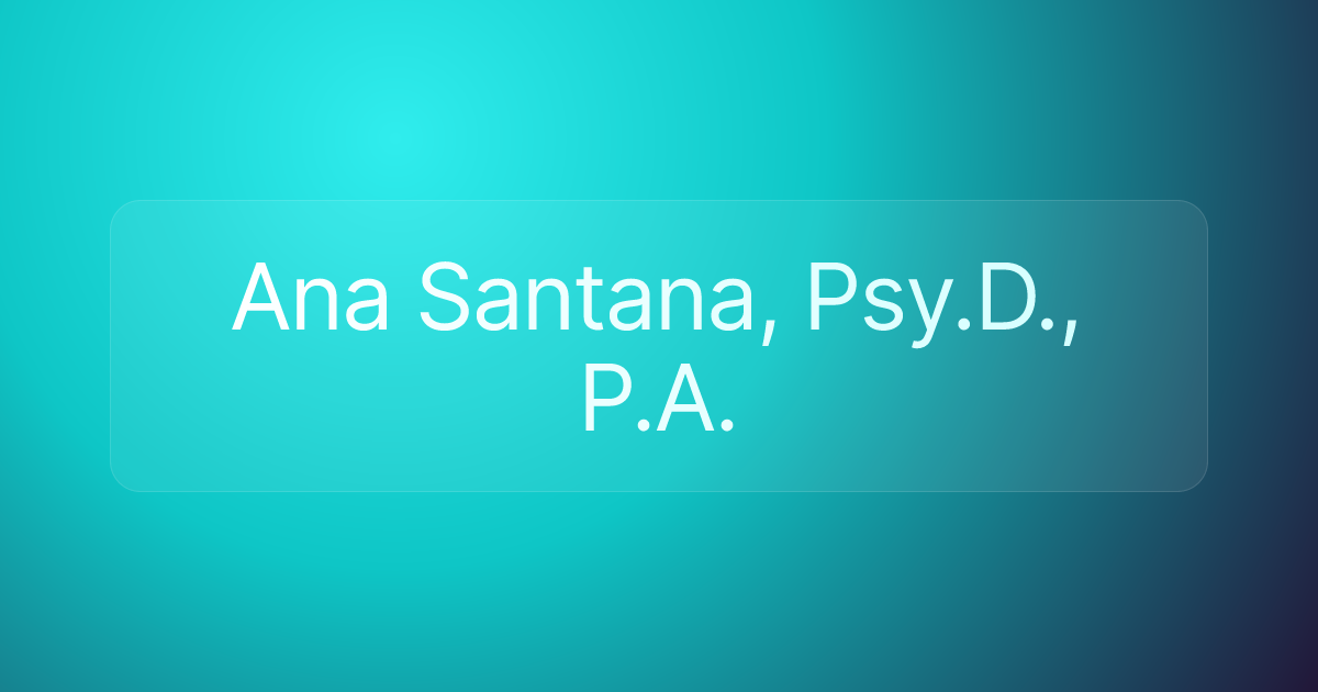 Ana Santana, Psy.D., P.A.