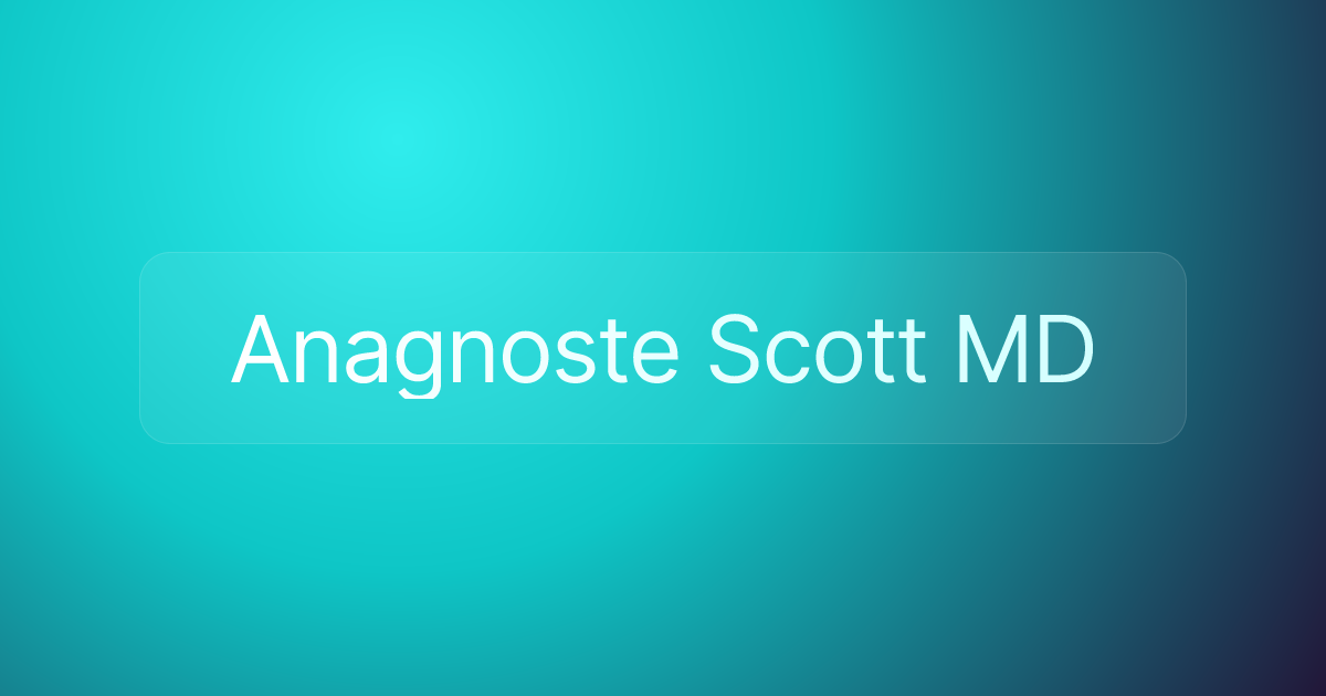 Anagnoste Scott MD