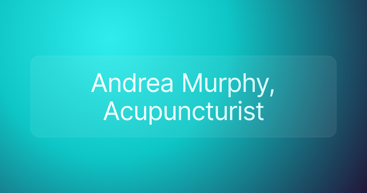 Andrea Murphy, Acupuncturist