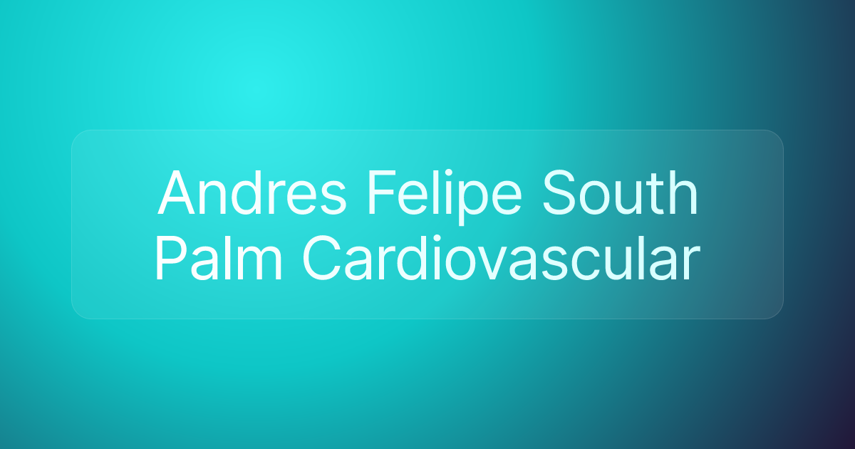 Andres Felipe South Palm Cardiovascular