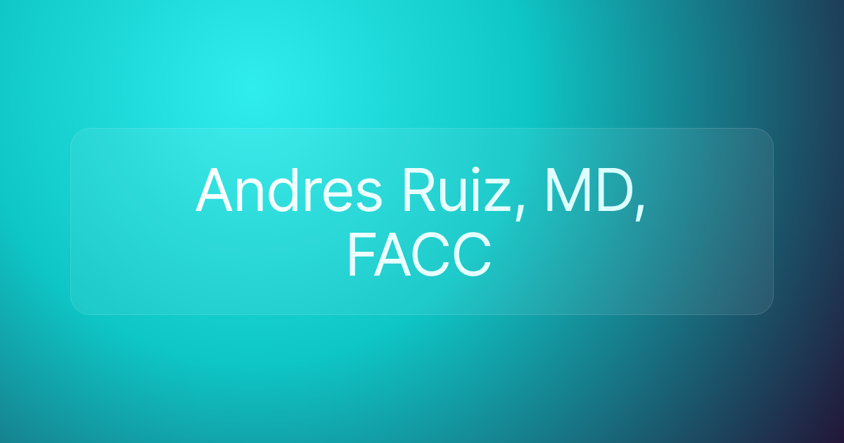 Andres Ruiz, MD, FACC