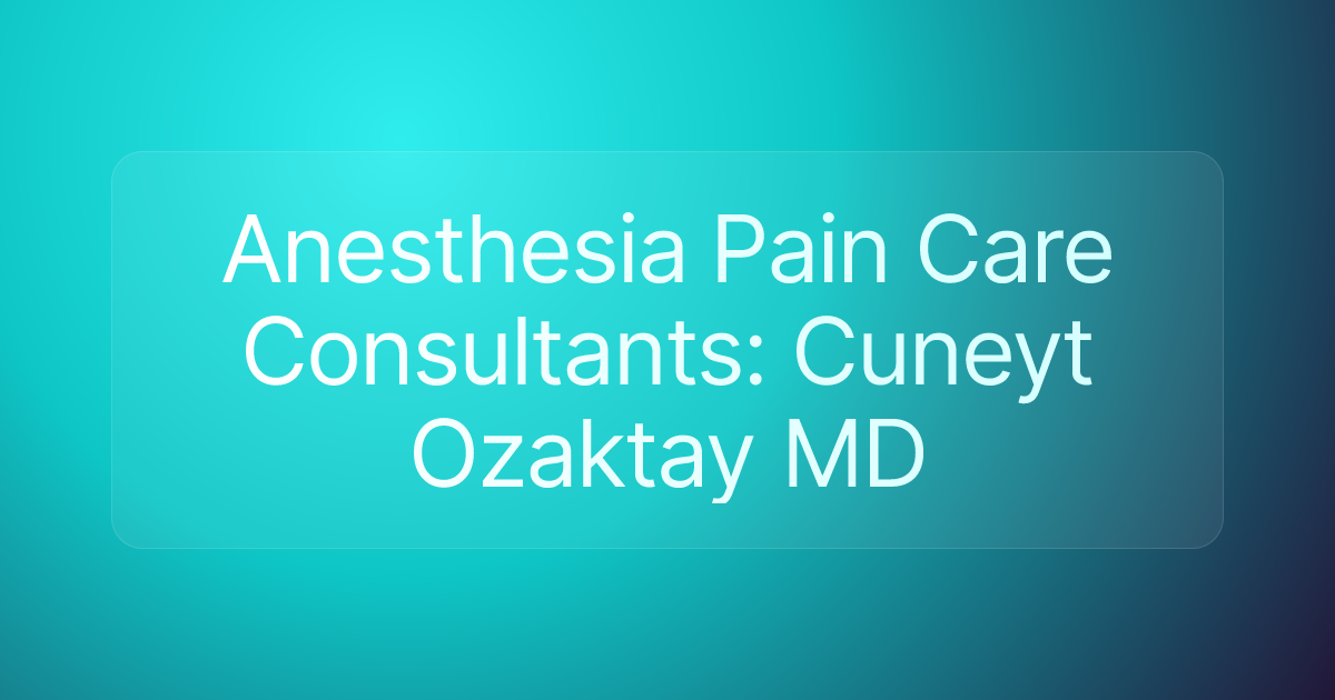 Anesthesia Pain Care Consultants: Cuneyt Ozaktay MD