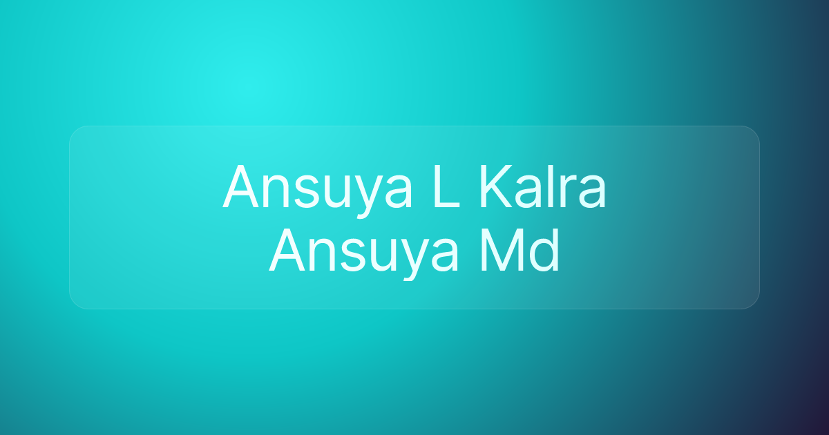 Ansuya L Kalra Ansuya Md