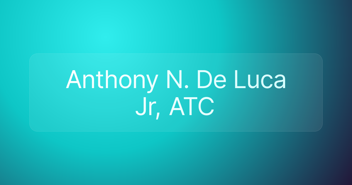 Anthony N. De Luca Jr, ATC