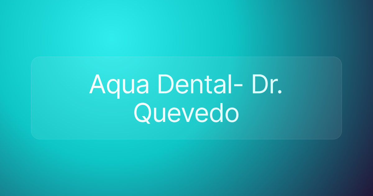 Aqua Dental- Dr. Quevedo