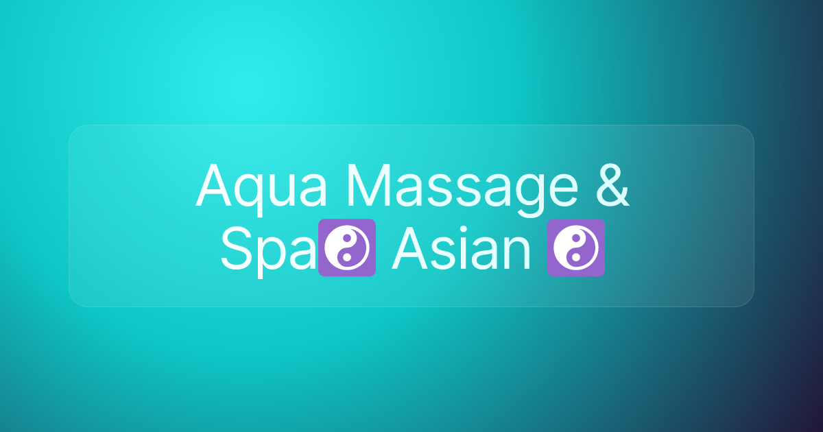 Aqua Massage & Spa☯️ Asian ☯️