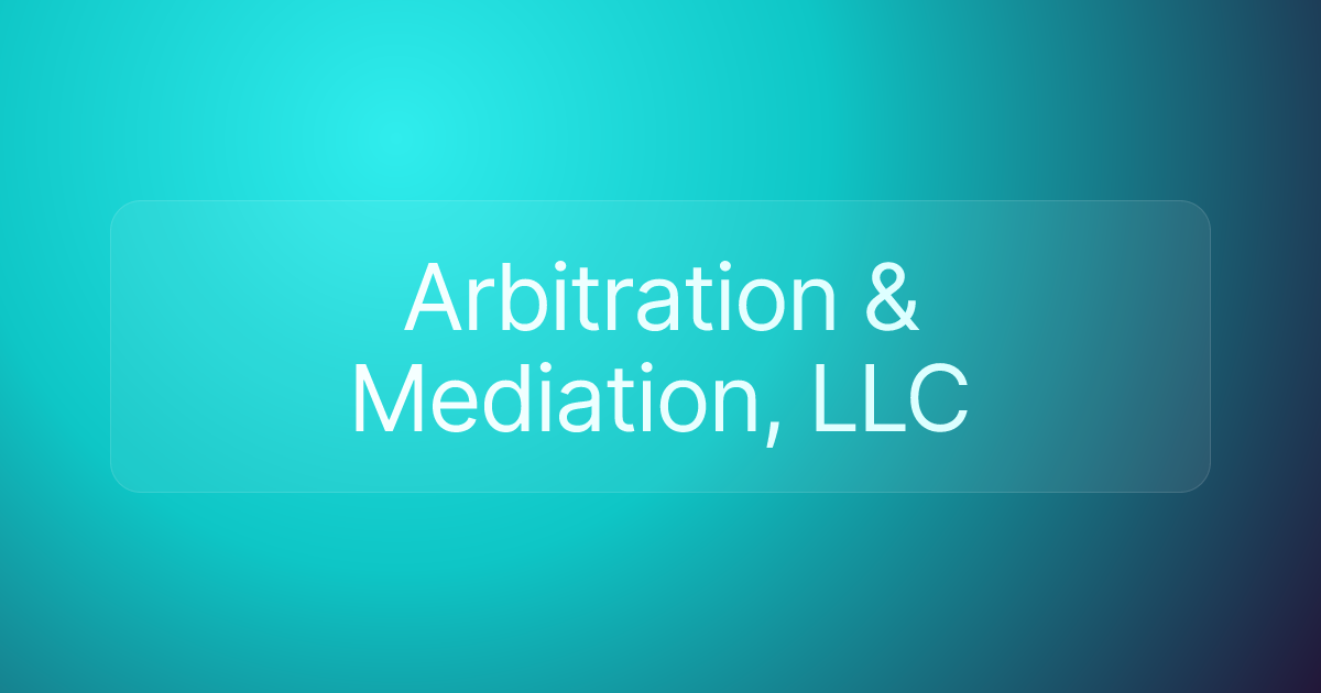 Arbitration & Mediation, LLC