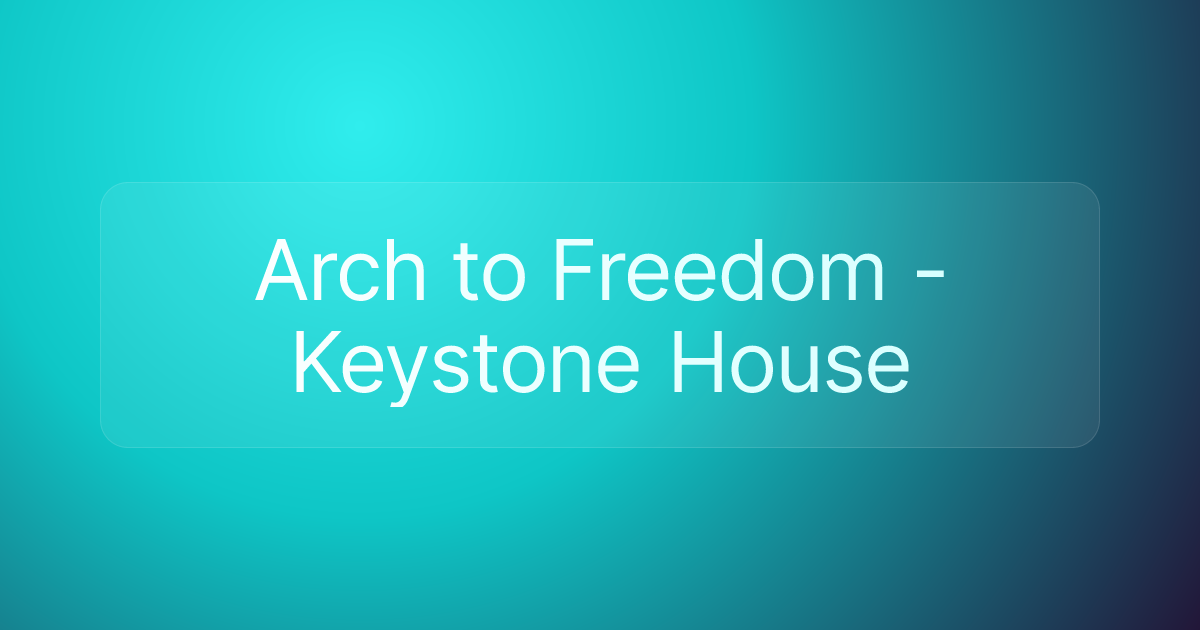 Arch to Freedom - Keystone House