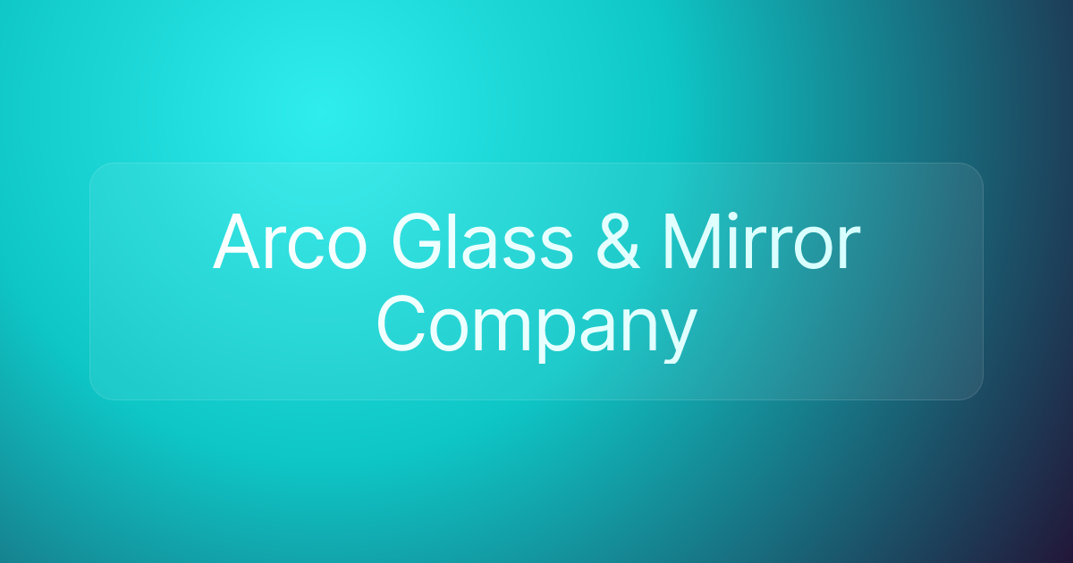 Arco Glass & Mirror Company