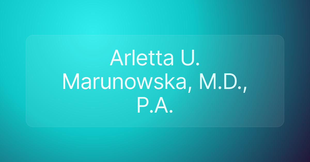 Arletta U. Marunowska, M.D., P.A.