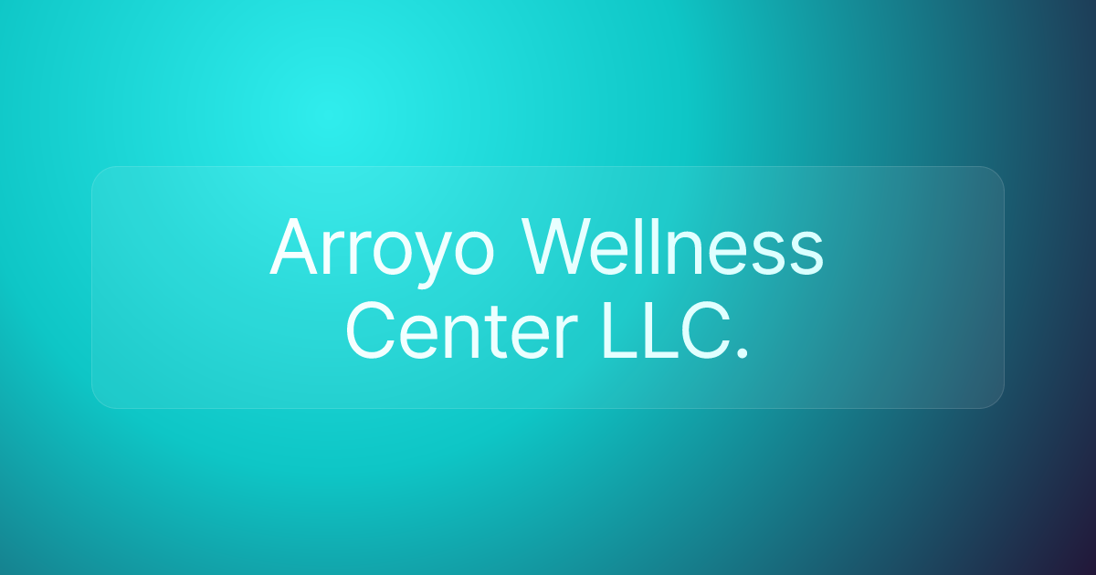 Arroyo Wellness Center LLC.
