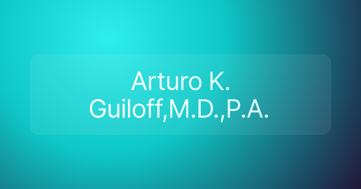 Arturo K. Guiloff,M.D.,P.A.