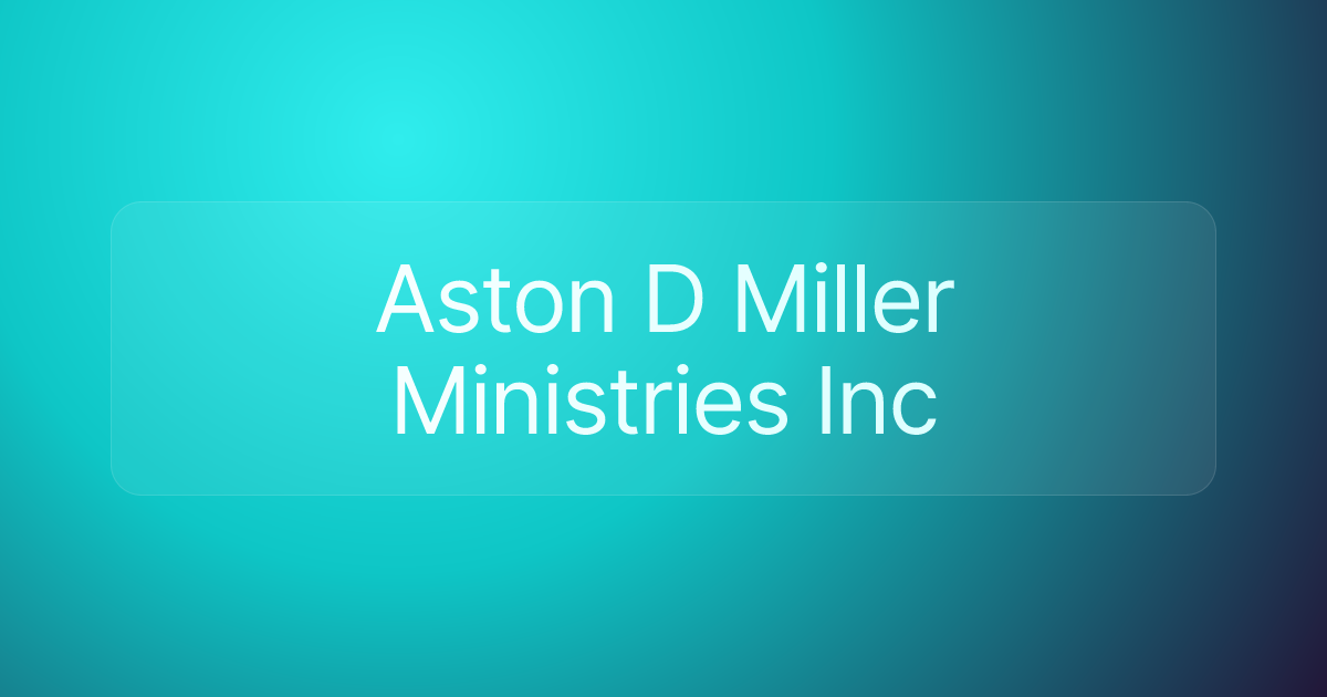 Aston D Miller Ministries Inc