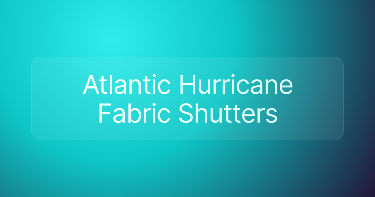 Atlantic Hurricane Fabric Shutters