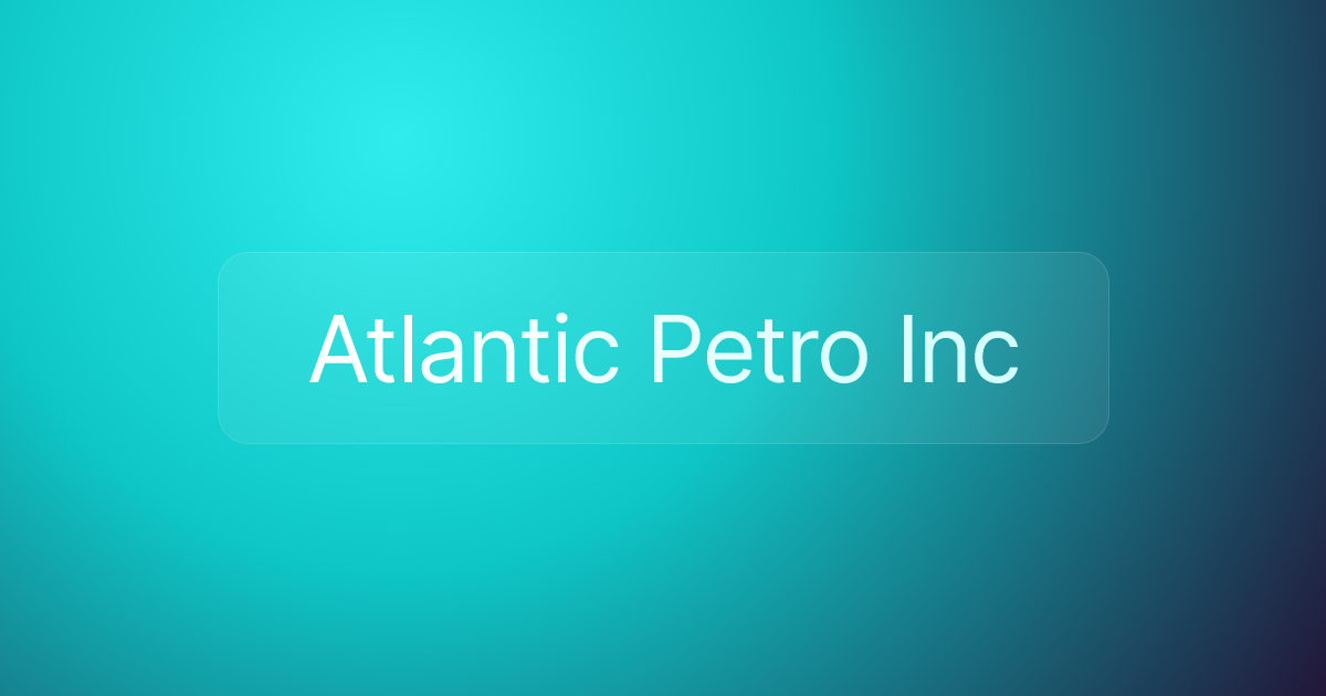 Atlantic Petro Inc