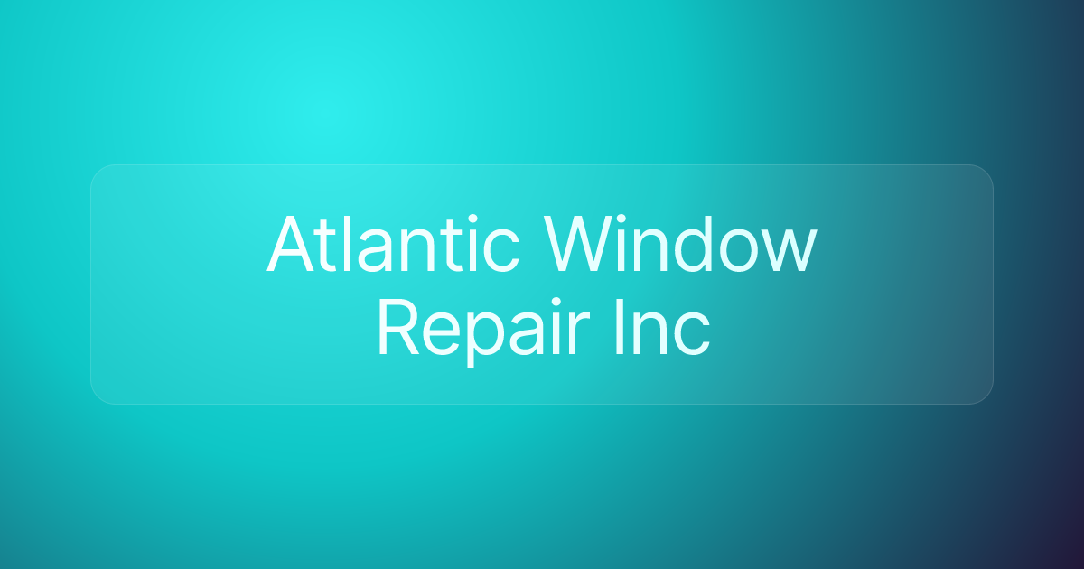Atlantic Window Repair Inc