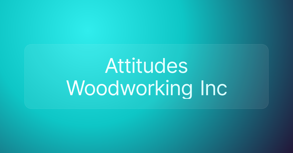 Attitudes Woodworking Inc