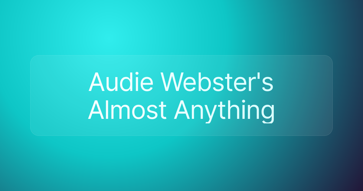 Audie Webster's Almost Anything