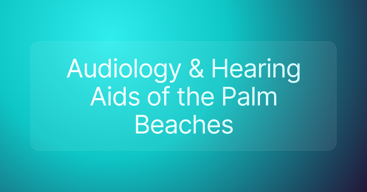 Audiology & Hearing Aids of the Palm Beaches