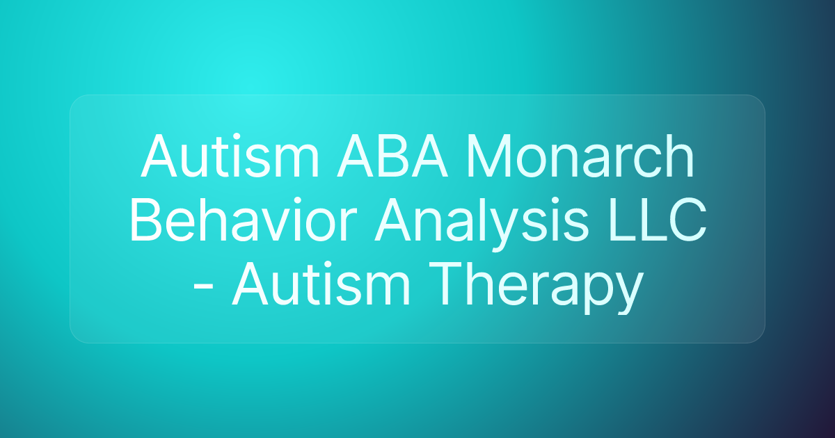 Autism ABA Monarch Behavior Analysis LLC - Autism Therapy
