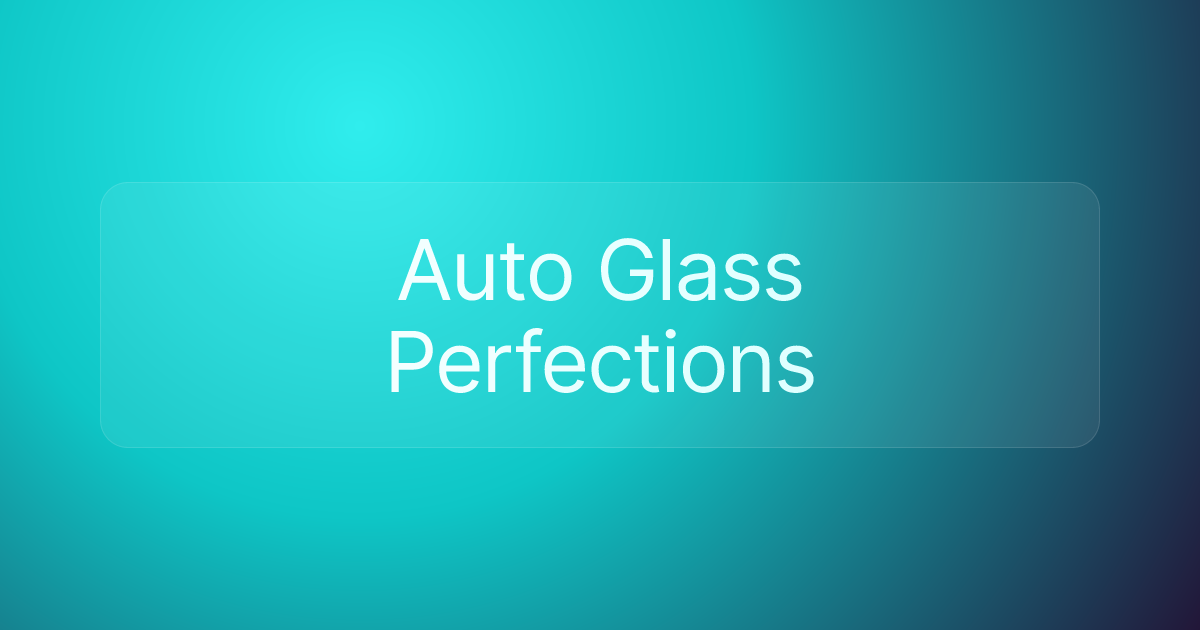 Auto Glass Perfections