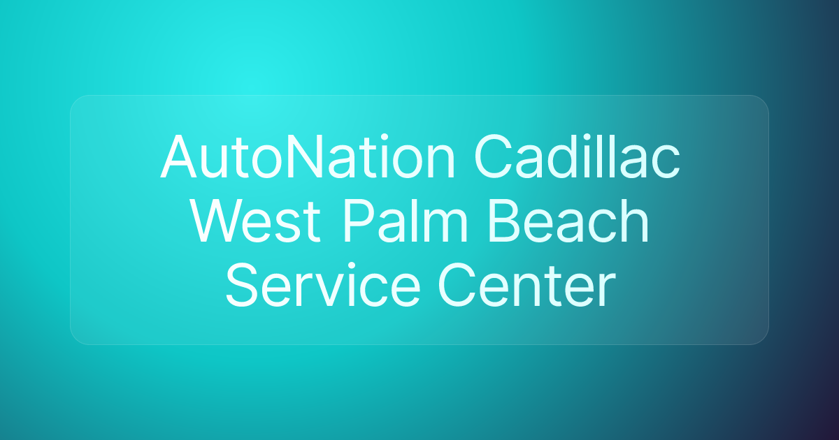 AutoNation Cadillac West Palm Beach Service Center