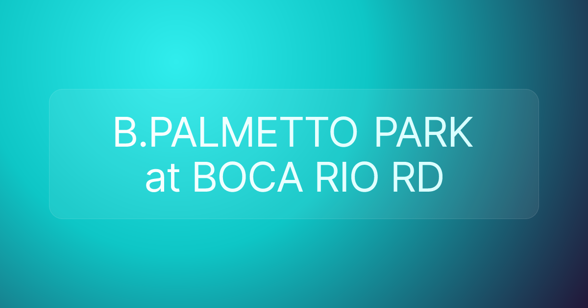 B.PALMETTO PARK at BOCA RIO RD