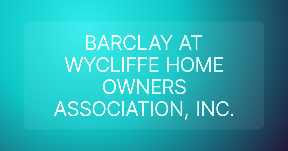 BARCLAY AT WYCLIFFE HOME OWNERS ASSOCIATION, INC.