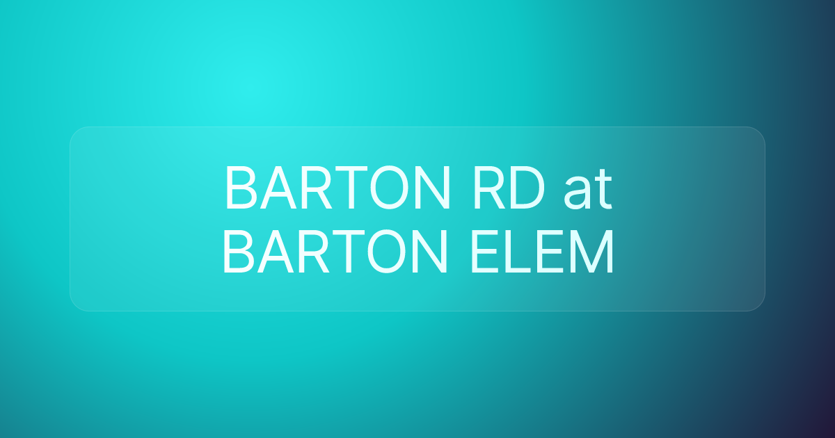 BARTON RD at BARTON ELEM