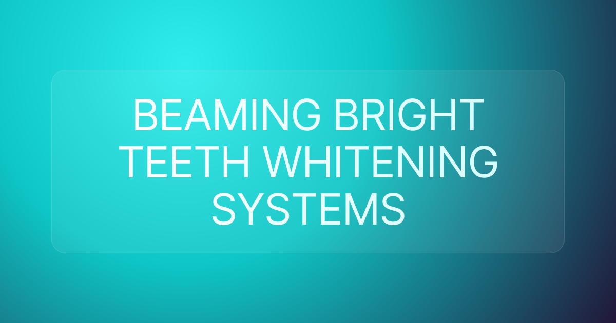 BEAMING BRIGHT TEETH WHITENING SYSTEMS