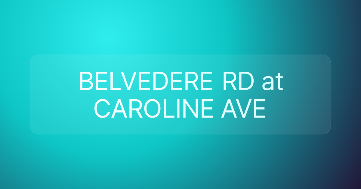 BELVEDERE RD at CAROLINE AVE