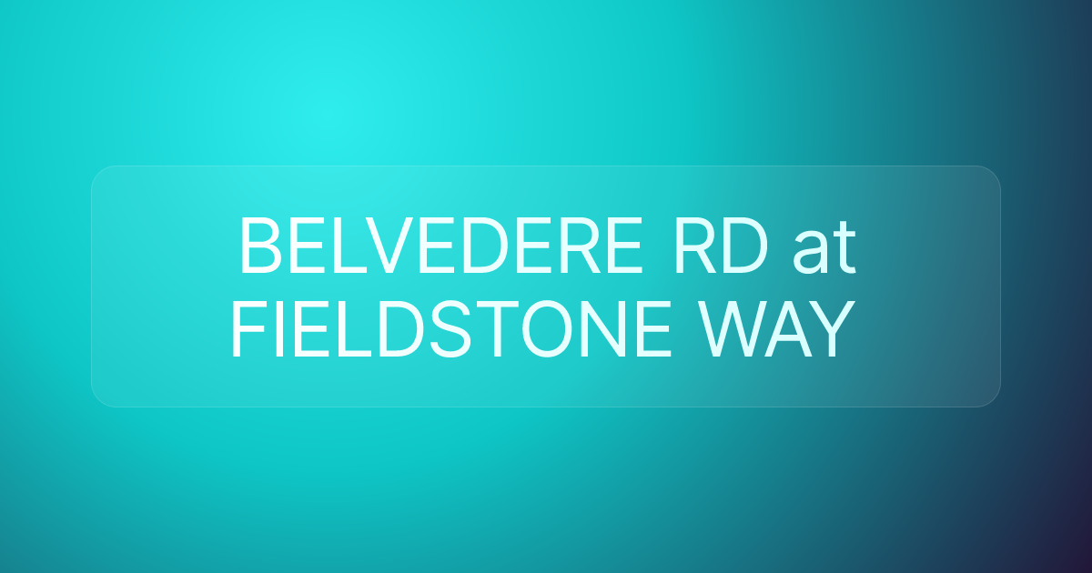 BELVEDERE RD at FIELDSTONE WAY