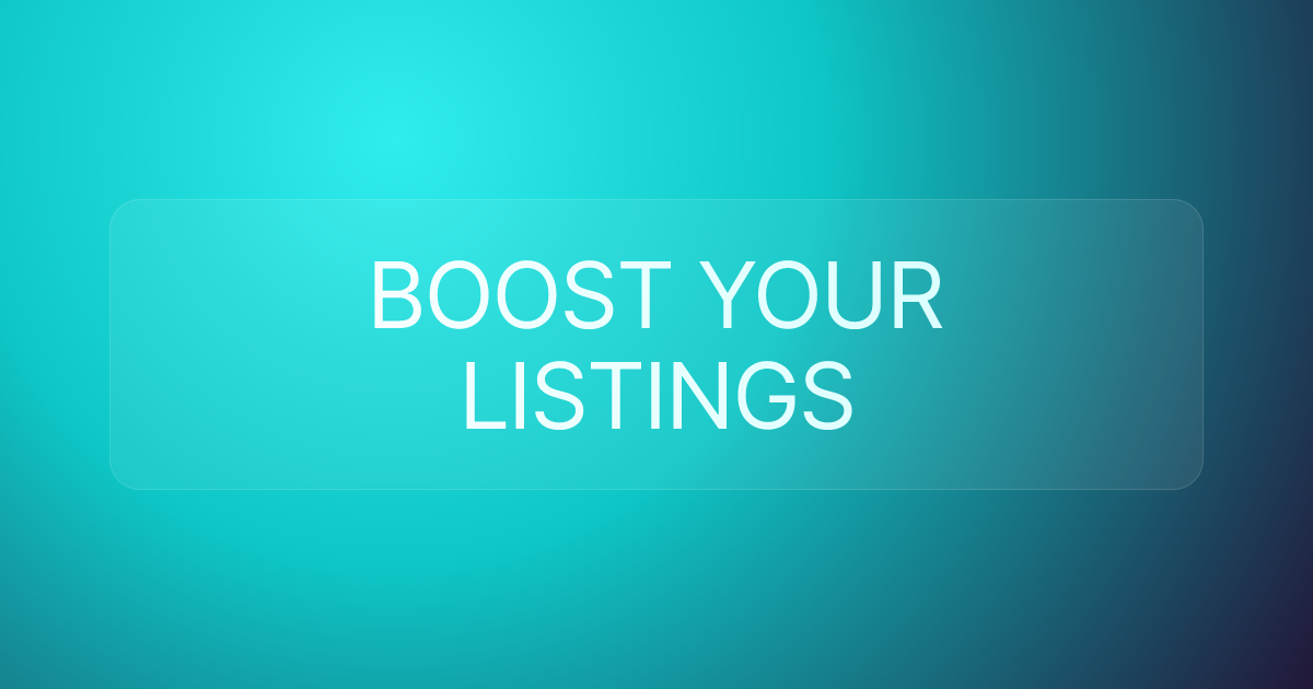 BOOST YOUR LISTINGS