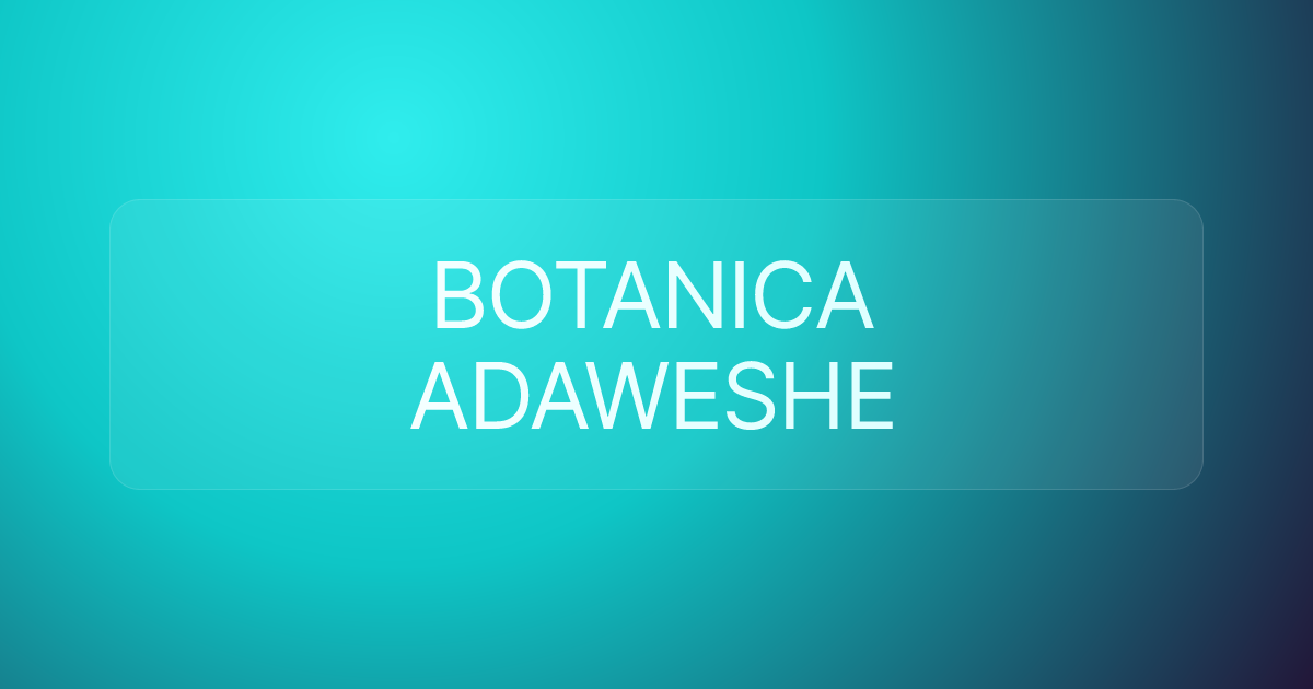 BOTANICA ADAWESHE